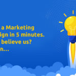 Create a marketing campaign across digital channels in just 5 minutes. Do not believe us? Read on