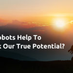 Can Robots Help To Unlock Our True Potential?