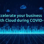 Cloud: The Business Growth Driver during COVID - 19