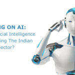Banking on AI: How Artificial Intelligence Is Disrupting The Indian Banking Sector?
