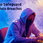 Infamous Data Breaches of 2020: How to Safeguard Yourself in 2021?