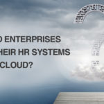 Should Enterprises take their HR systems to the Cloud?
