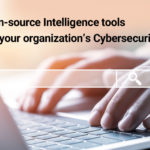 Top Open-source Intelligence tools to boost your organization's Cybersecurity