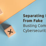 Separating Fact from Fake: Busting Common Cybersecurity Myths