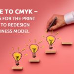 Say BYE to CMYK - Five Steps for the Print Industry to redesign their business model