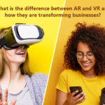 What is the difference between AR and VR and how they are transforming businesses?