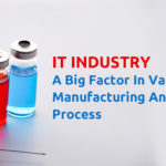IT Industry - A Big Factor In Vaccine Manufacturing And Supply Process