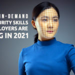 10 most In-demand Cybersecurity skills that employers are seeking in 2021