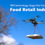 Will technology shape the future of the Food Retail Industry?