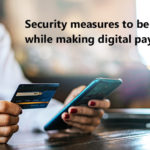 Security measures to be practiced while making digital payments