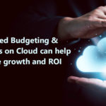 Zero-Based Budgeting & Financials on Cloud can help you drive growth and ROI