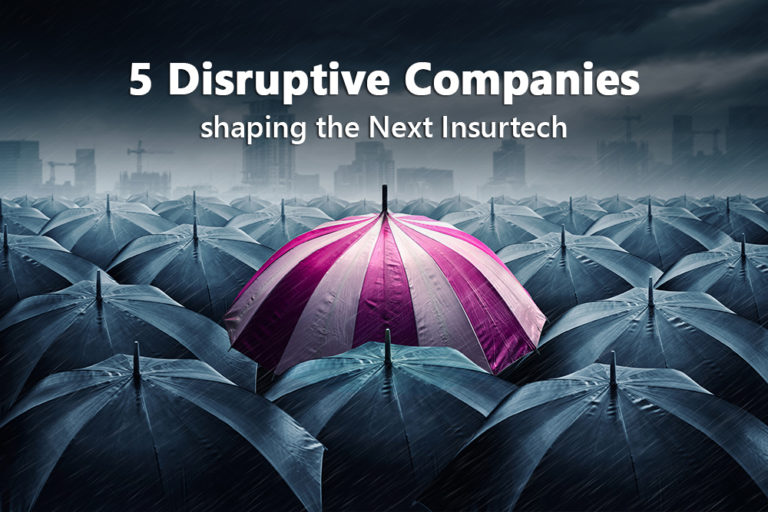 5 Disruptive Companies shaping the Next Insurtech - Clover Infotech