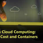 3 C's in Cloud Computing: Cloud, Cost and Containers
