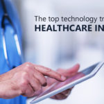 The top technology trends in the healthcare industry