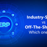 Industry-Specific vs Off-The-Shelf ERP: Which one wins?