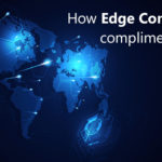 How Edge Computing compliments IoT?