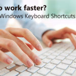Want to work faster? These 20 Windows Keyboard Shortcuts may help!