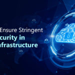 5 Tips to Ensure Stringent Cybersecurity in Cloud Infrastructure