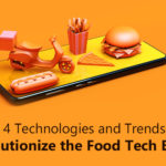 4 Technologies and Trends That Will Revolutionize the Food Tech Business
