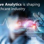 Predictive Analytics is shaping the healthcare industry