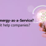 What's Energy-as-a-Service? How will it help companies?