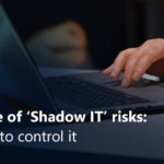 Beware of (Shadow IT) risks: 5 ways to control it