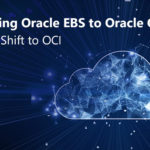 Migrating Oracle EBS to Oracle Cloud: Lift and Shift to OCI