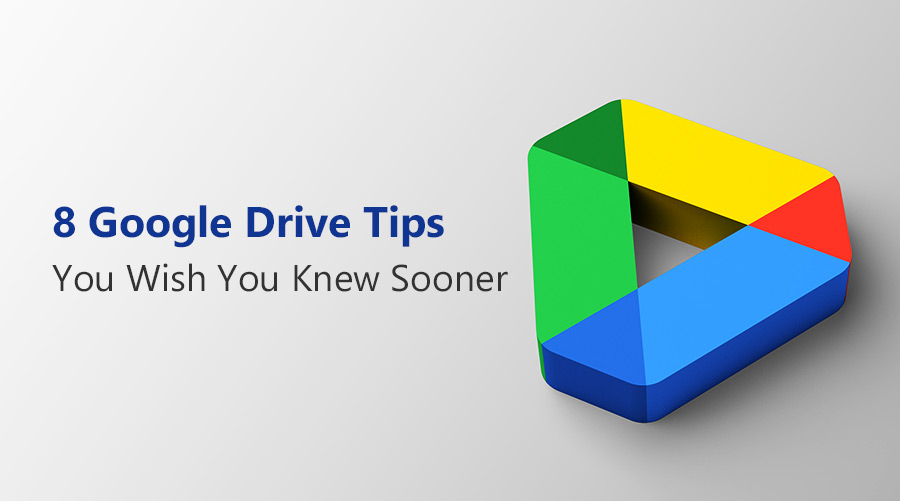 8 Google Drive Tips You Wish You Knew Sooner - Clover Infotech