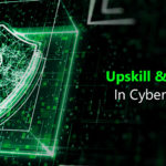 How To Upskill & Reskill In Cybersecurity