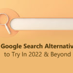 5 Google Search Alternatives to Try In 2022 & Beyond