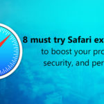 8 must try Safari extensions to boost your productivity, security, and performance
