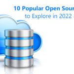 10 Popular Open Source Database Management System (DBMS) to Explore in 2022 & Beyond