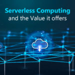 Serverless Computing and the Value it offers