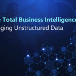 Embrace Total Business Intelligence by leveraging Unstructured Data