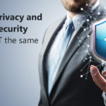 Data Privacy and Data Security are NOT the same