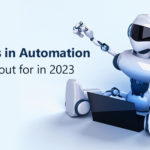 5 Trends in Automation to watch out for in 2023
