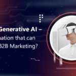 4C and Generative AI - A combination that can catapult B2B Marketing?