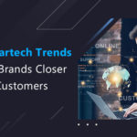 Top 3 Martech Trends to Bring Brands Closer to their Customers