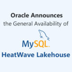 Oracle Announces the General Availability of MySQL HeatWave Lakehouse