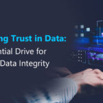Bolstering Trust in Data: The Essential Drive for Ensuring Data Integrity