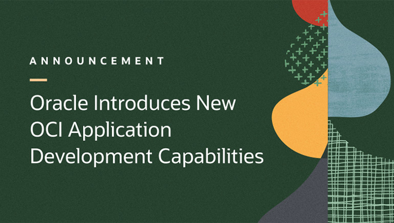 Oracle Announces New Application Development Capabilities for Oracle ...