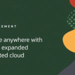 Oracle Expands Distributed Cloud Offerings to Help Organizations Innovate Anywhere