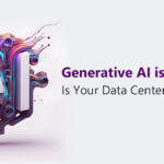 Generative AI is Here - Is Your Data Center Ready?