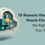 10 Reasons that make Oracle Cloud ERP the Right Fit for Your Business