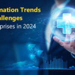 5 Automation Trends and Challenges for Enterprises in 2024
