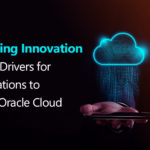 Embracing Innovation: The Key Drivers for Organizations to Choose Oracle Cloud