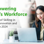 Empowering India's Workforce: The Role of Skilling in Driving Innovation and Growth in 2024