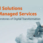 Cloud Solutions and Managed Services: The Cornerstones of Digital Transformation