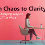 From Chaos to Clarity: 5 Game-Changing Ways to Use ChatGPT at Work