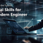 Engineering the Future: Essential Skills for the Modern Engineer